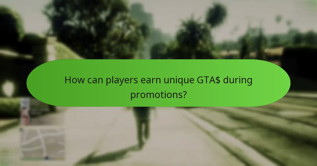 How can players earn unique GTA$ during promotions?
