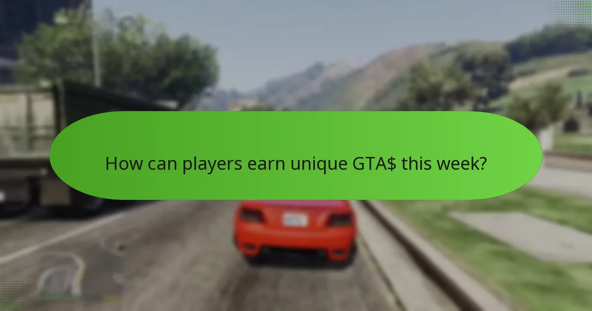How can players earn unique GTA$ this week?