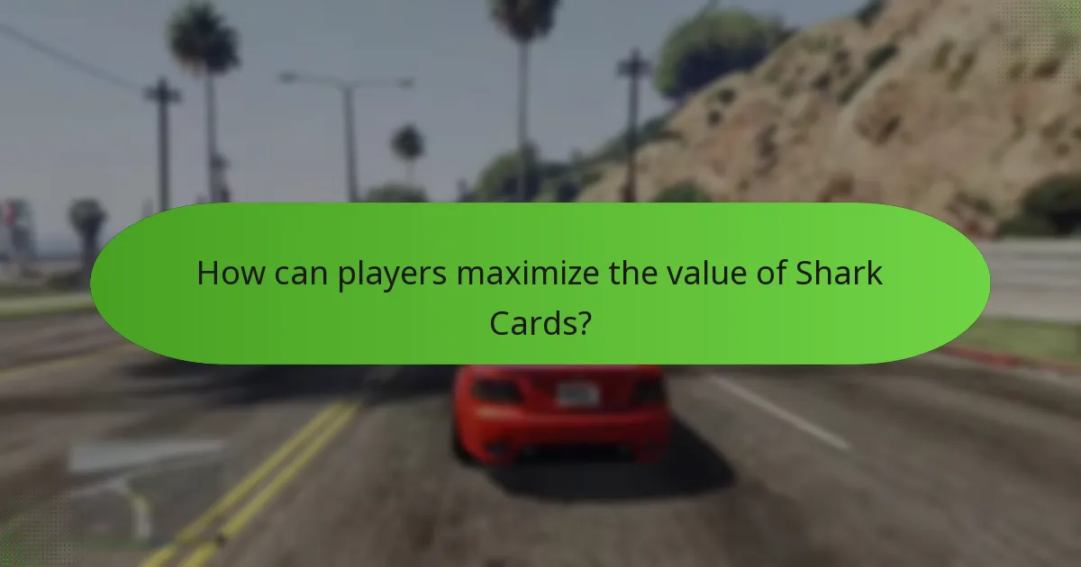 How can players maximize the value of Shark Cards?