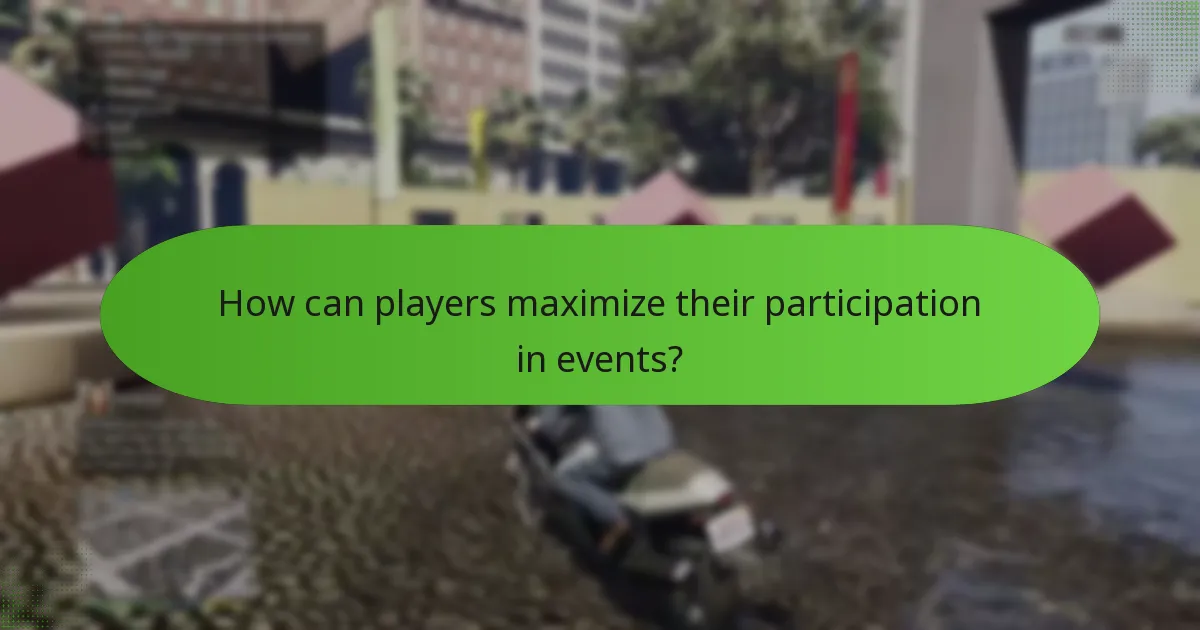How can players maximize their participation in events?