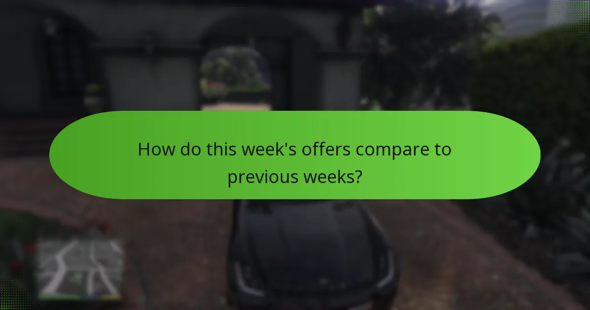 How do this week's offers compare to previous weeks?
