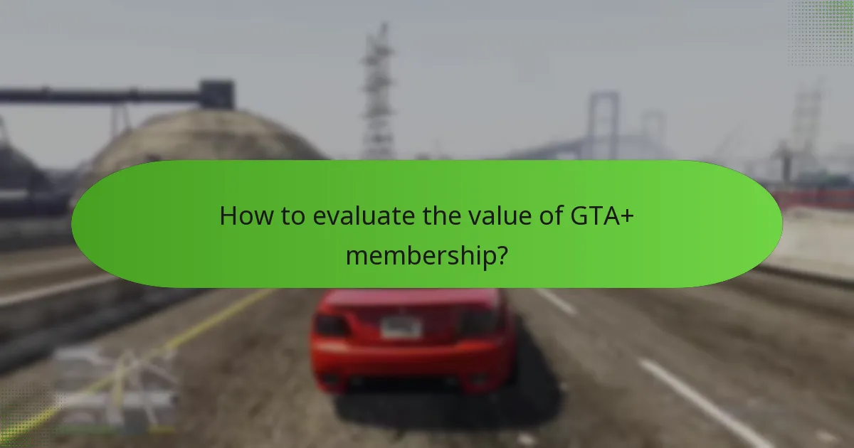 How to evaluate the value of GTA+ membership?