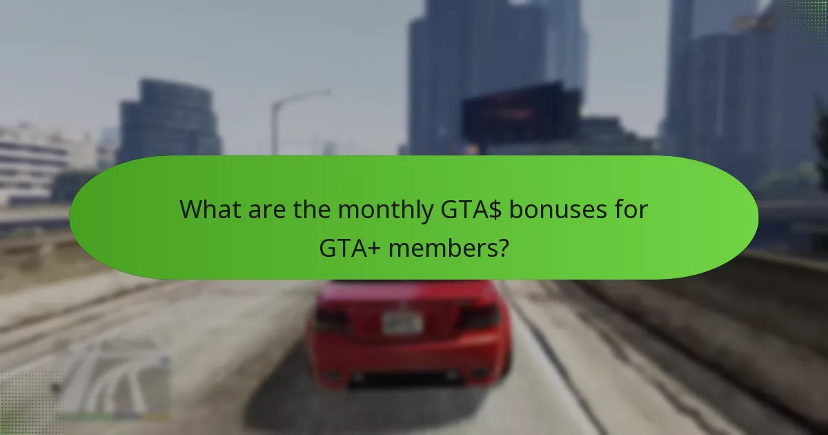 What are the monthly GTA$ bonuses for GTA+ members?