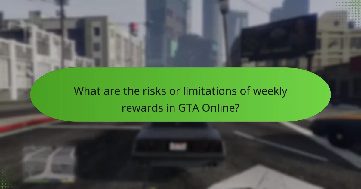 What are the risks or limitations of weekly rewards in GTA Online?
