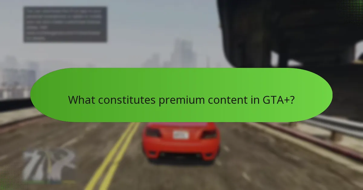 What constitutes premium content in GTA+?