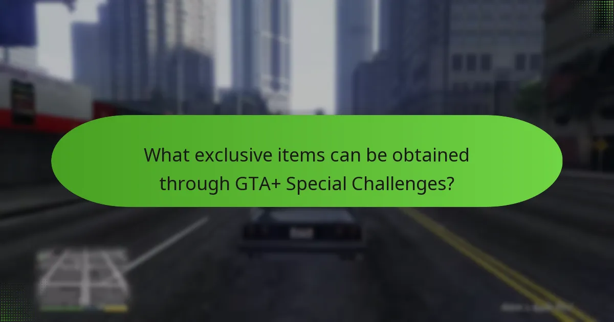 What exclusive items can be obtained through GTA+ Special Challenges?