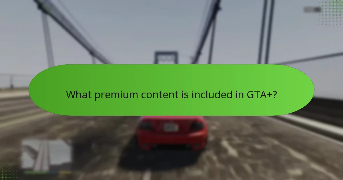 What premium content is included in GTA+?