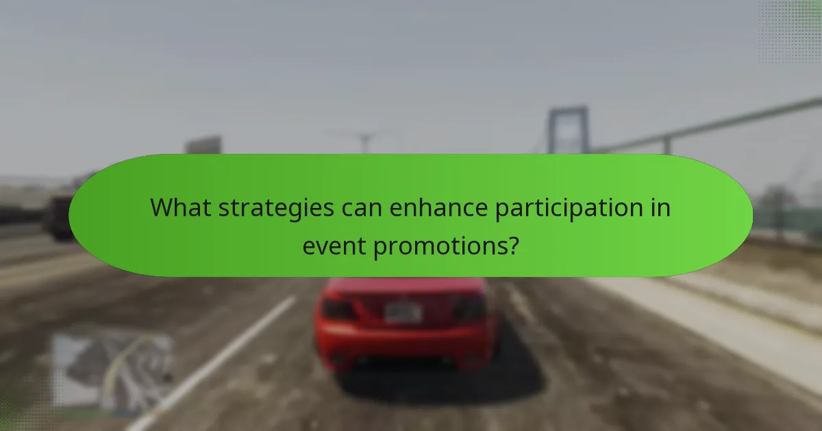 What strategies can enhance participation in event promotions?